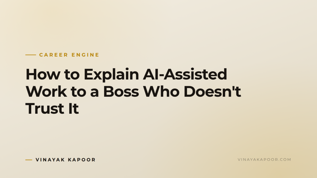 How to Explain AI-Assisted Work to a Boss Who Doesn't Trust It