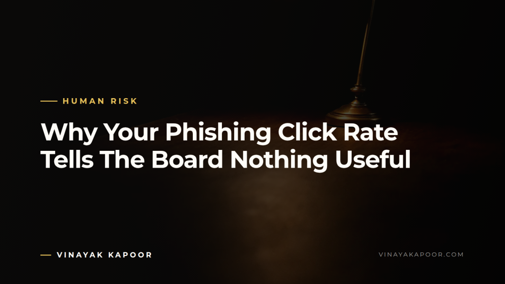 Why Your Phishing Click Rate Tells The Board Nothing Useful