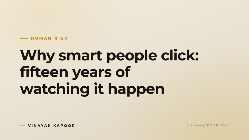 Why smart people click: fifteen years of watching it happen