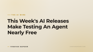 This Week's AI Releases Make Testing An Agent Nearly Free