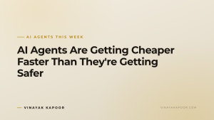 AI Agents Are Getting Cheaper Faster Than They're Getting Safer