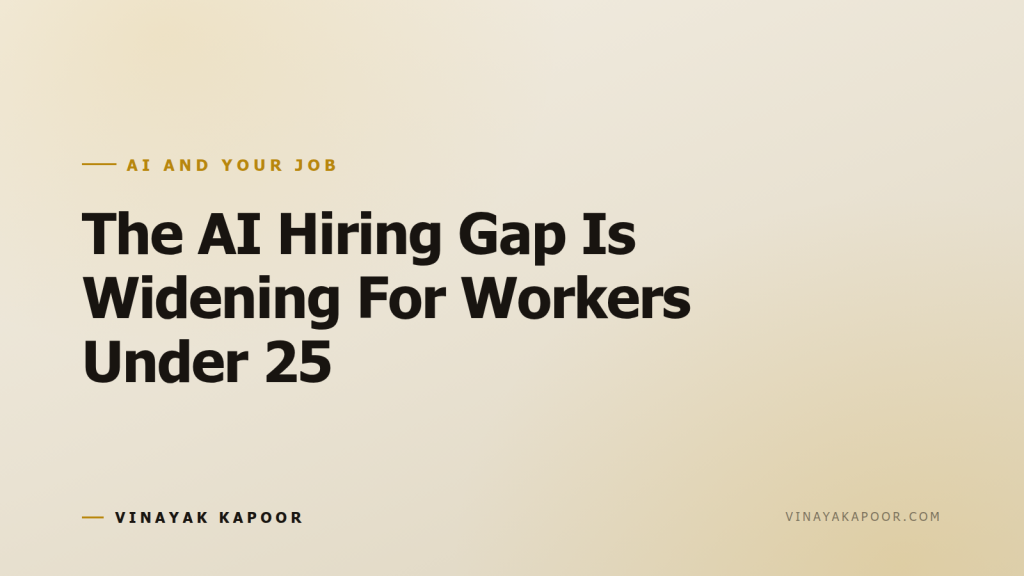 The AI Hiring Gap Is Widening For Workers Under 25