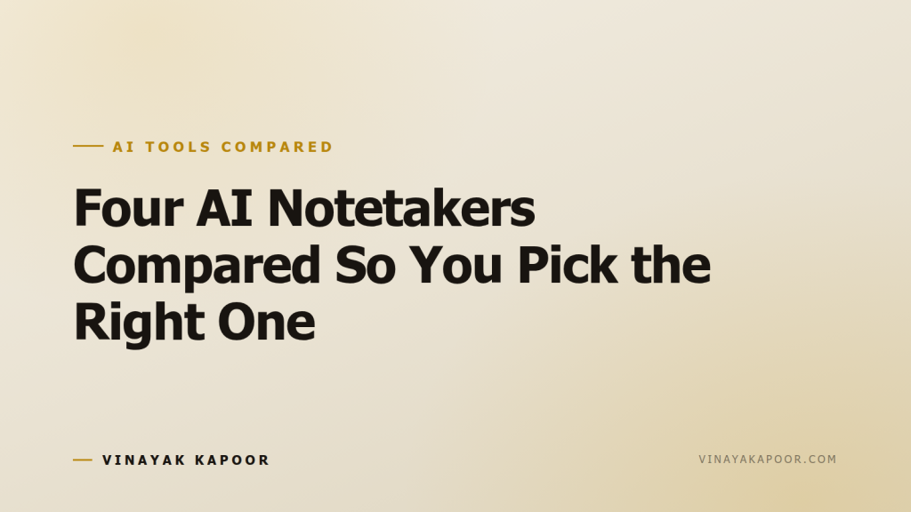 Four AI Notetakers Compared So You Pick the Right One