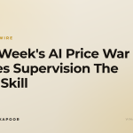 This Week's AI Price War Makes Supervision The New Skill