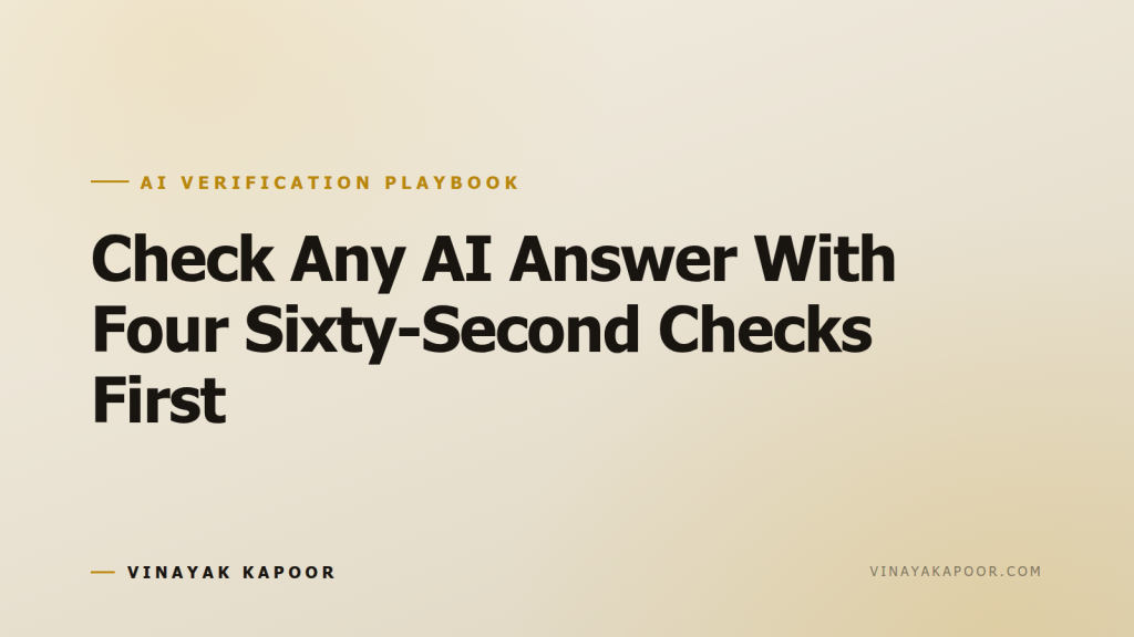 Check Any AI Answer With Four Sixty-Second Checks First