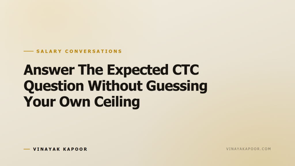 Answer The Expected CTC Question Without Guessing Your Own Ceiling