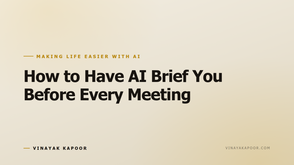 How to Have AI Brief You Before Every Meeting