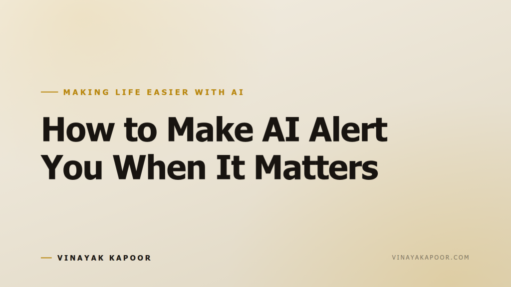 How to Make AI Alert You When It Matters