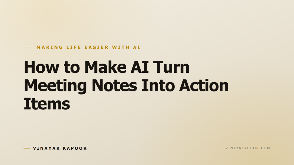 How to Make AI Turn Meeting Notes Into Action Items