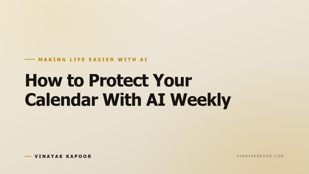 How to Protect Your Calendar With AI Weekly