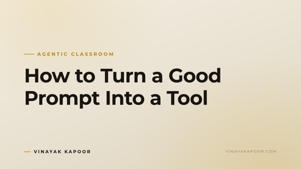 How to Turn a Good Prompt Into a Tool
