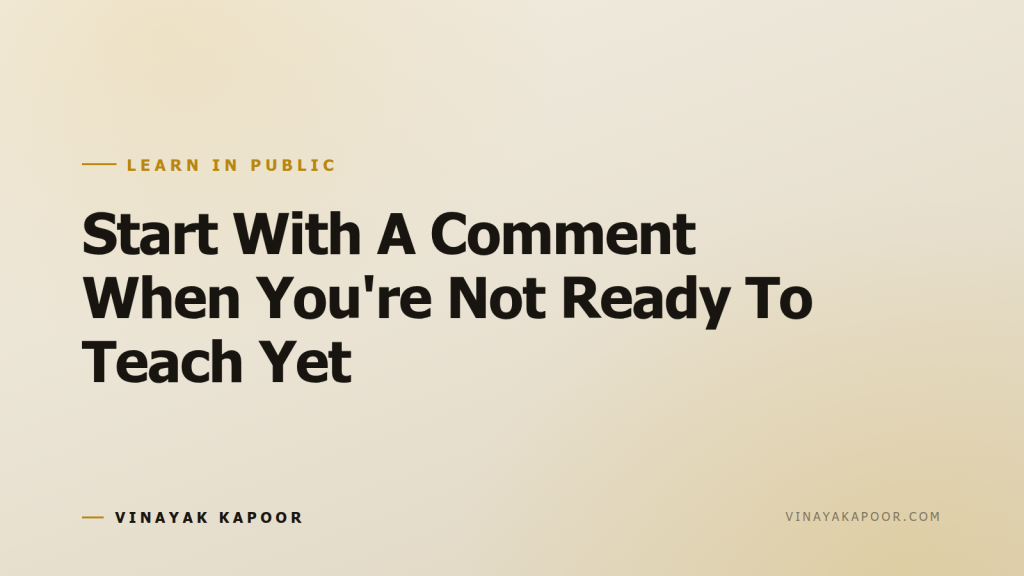 Start With A Comment When You're Not Ready To Teach Yet