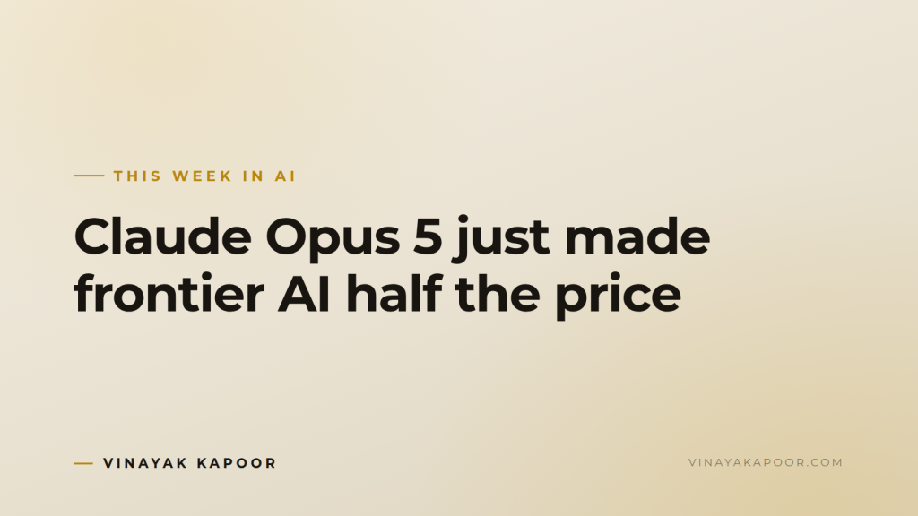 Claude Opus 5 just made frontier AI half the price