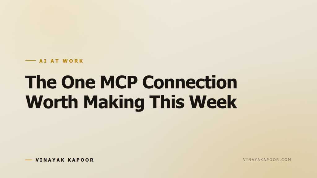 The One MCP Connection Worth Making This Week