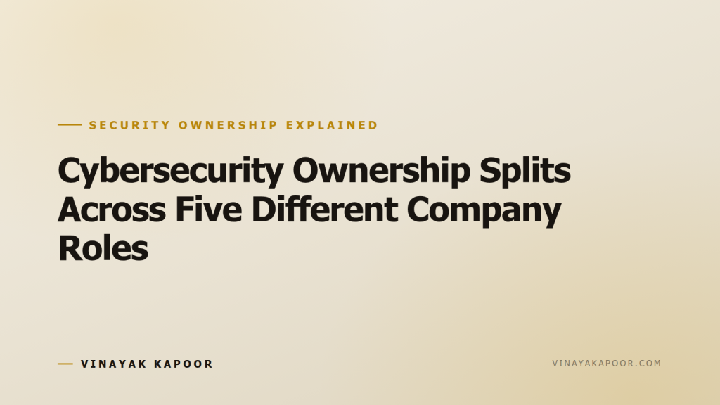 Cybersecurity Ownership Splits Across Five Different Company Roles