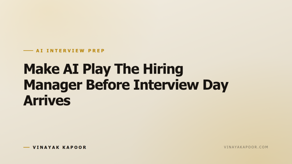 Make AI Play The Hiring Manager Before Interview Day Arrives
