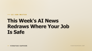 This Week's AI News Redraws Where Your Job Is Safe