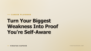 Turn Your Biggest Weakness Into Proof You're Self-Aware