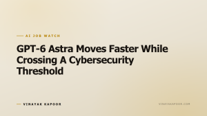 GPT-6 Astra Moves Faster While Crossing A Cybersecurity Threshold