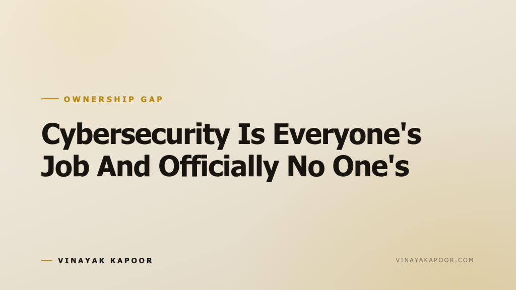 Cybersecurity Is Everyone's Job And Officially No One's