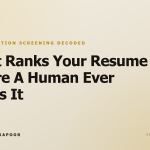What Ranks Your Resume Before A Human Ever Reads It