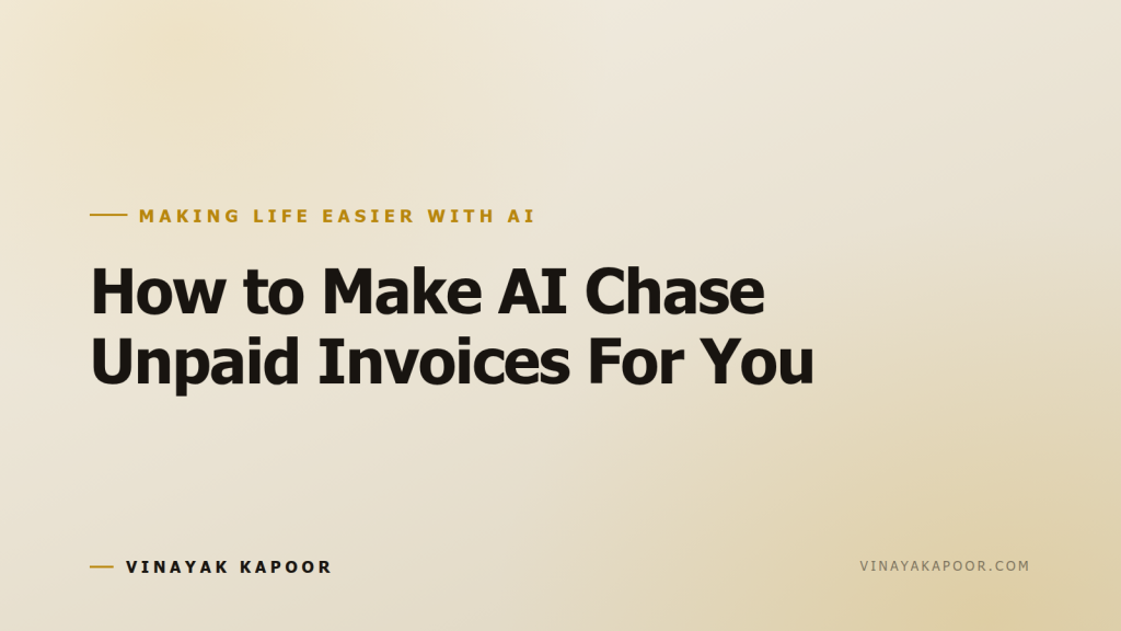 How to Make AI Chase Unpaid Invoices For You