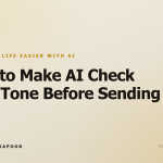 How to Make AI Check Your Tone Before Sending