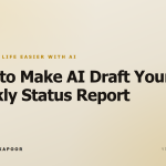 How to Make AI Draft Your Weekly Status Report