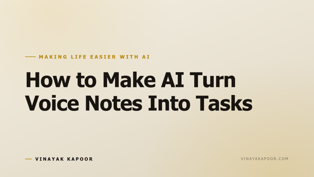 How to Make AI Turn Voice Notes Into Tasks