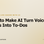 How to Make AI Turn Voice Notes Into To-Dos