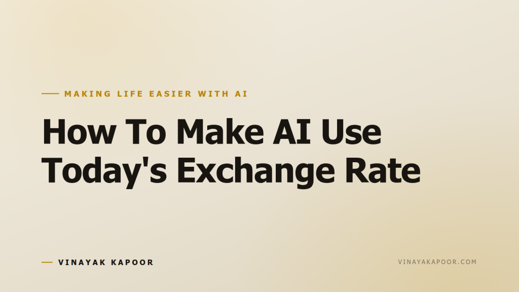 How To Make AI Use Today's Exchange Rate