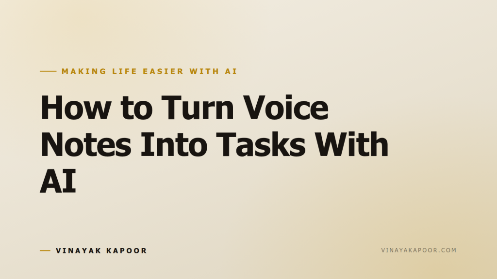 How to Turn Voice Notes Into Tasks With AI