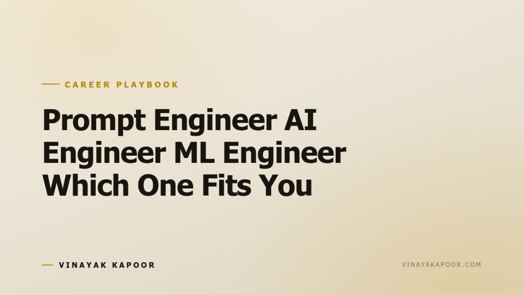 Prompt Engineer AI Engineer ML Engineer Which One Fits You