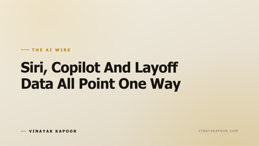 Siri, Copilot And Layoff Data All Point One Way