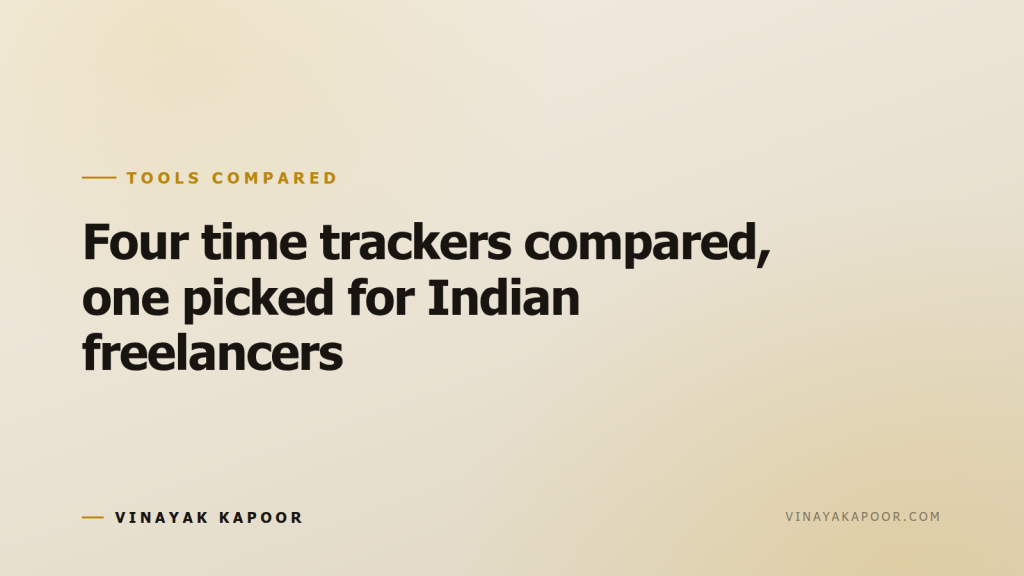 Four time trackers compared, one picked for Indian freelancers