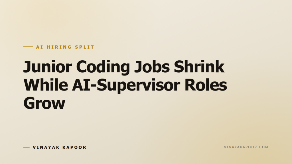 Junior Coding Jobs Shrink While AI-Supervisor Roles Grow