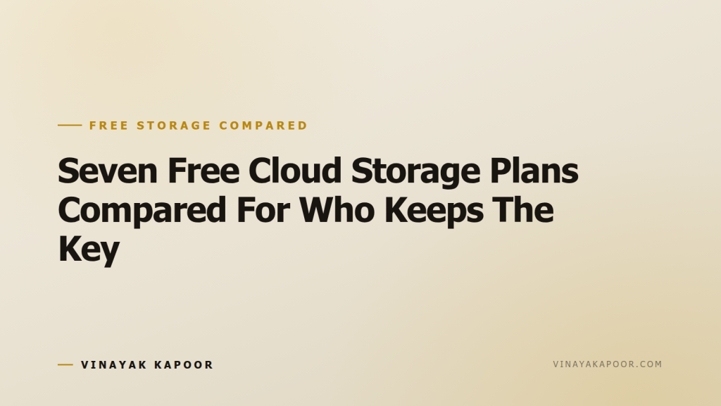 Seven Free Cloud Storage Plans Compared For Who Keeps The Key