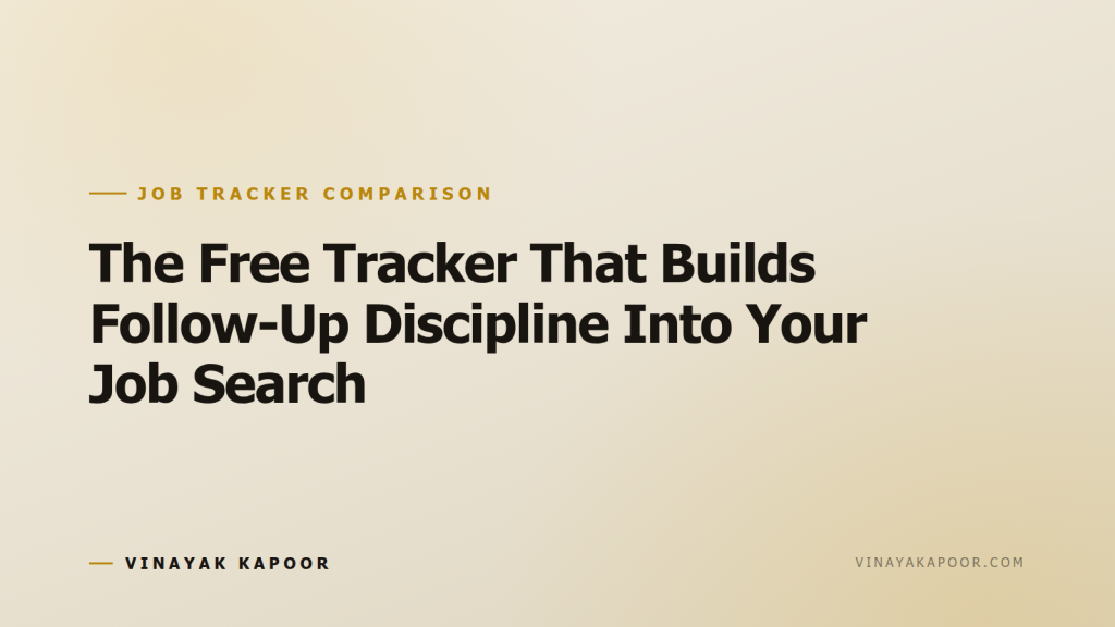 The Free Tracker That Builds Follow-Up Discipline Into Your Job Search