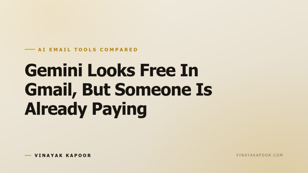 Gemini Looks Free In Gmail, But Someone Is Already Paying
