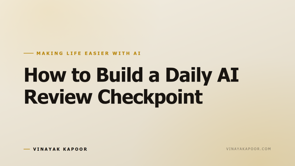 How to Build a Daily AI Review Checkpoint