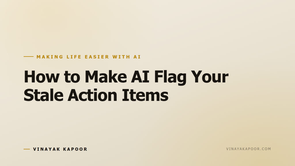 How to Make AI Flag Your Stale Action Items
