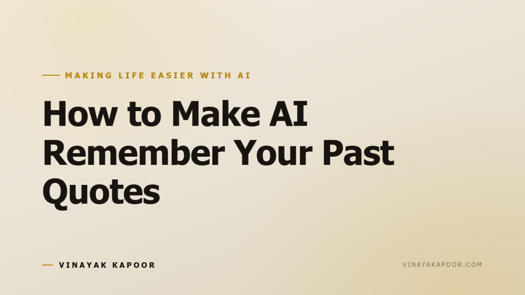 How to Make AI Remember Your Past Quotes