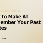 How to Make AI Remember Your Past Quotes