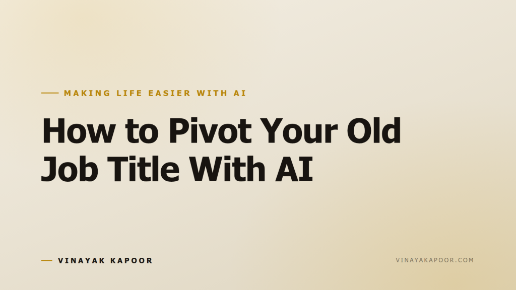 How to Pivot Your Old Job Title With AI