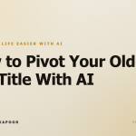 How to Pivot Your Old Job Title With AI