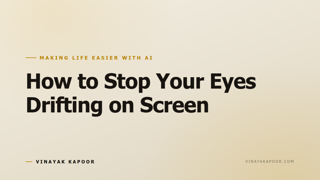 How to Stop Your Eyes Drifting on Screen
