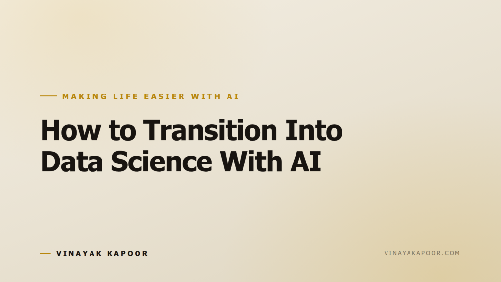 How to Transition Into Data Science With AI