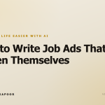 How to Write Job Ads That Screen Themselves