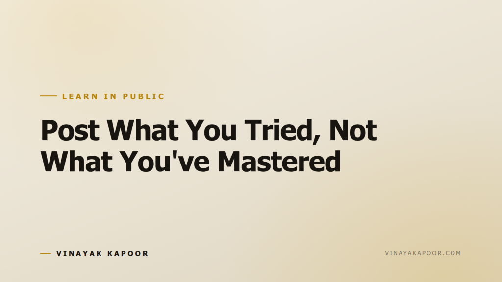 Post What You Tried, Not What You've Mastered