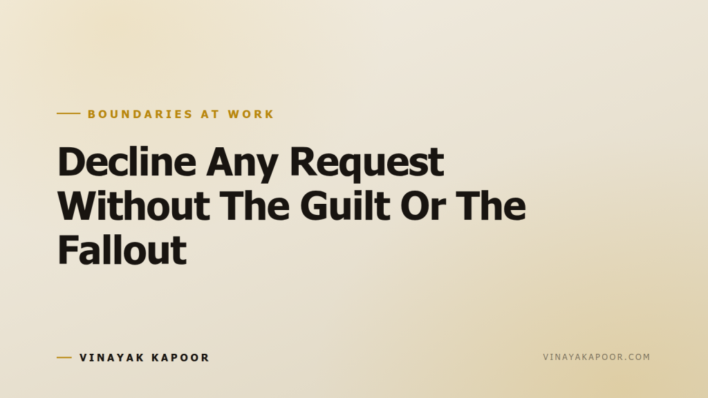 Decline Any Request Without The Guilt Or The Fallout